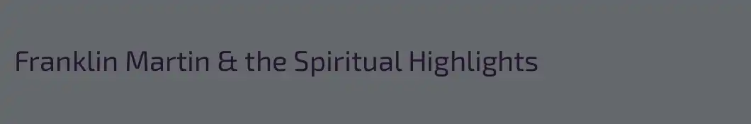 Franklin Martin & the Spiritual Highlights 